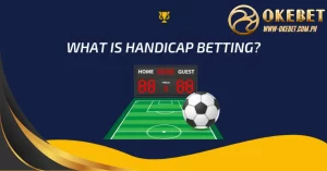 What Is a Handicap Bet? Types of Handicap You Should Know