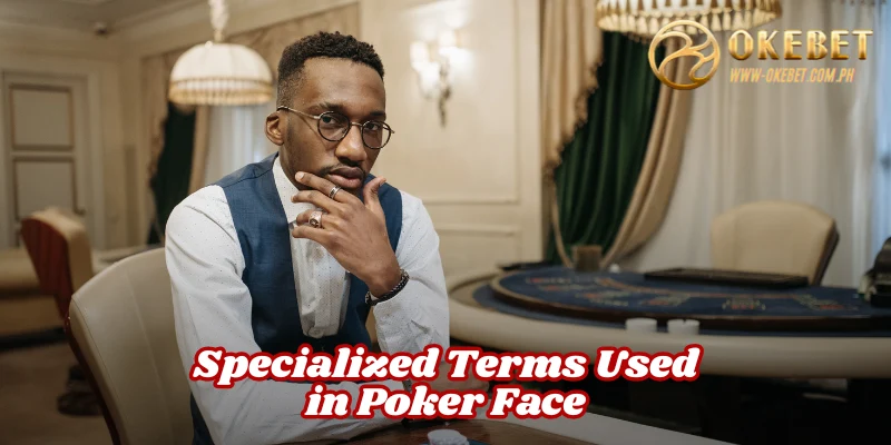 Common Expressions in Poker Face Gameplay